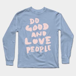 Do Good and Love People in Pink Long Sleeve T-Shirt